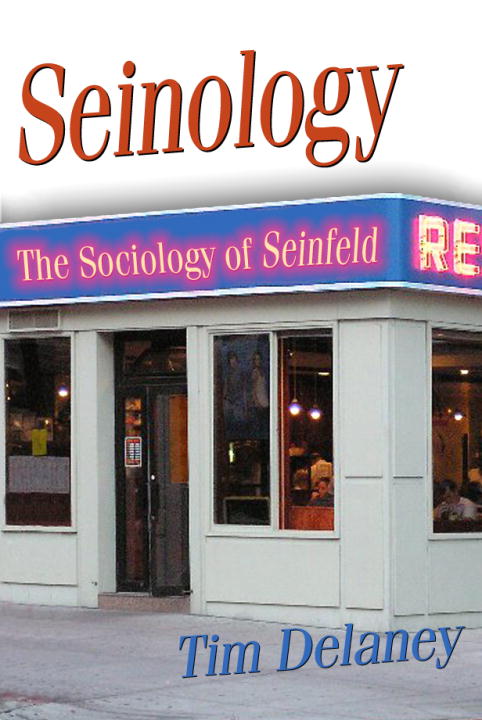 Tim Delaney/Seinology@ The Sociology of Seinfeld